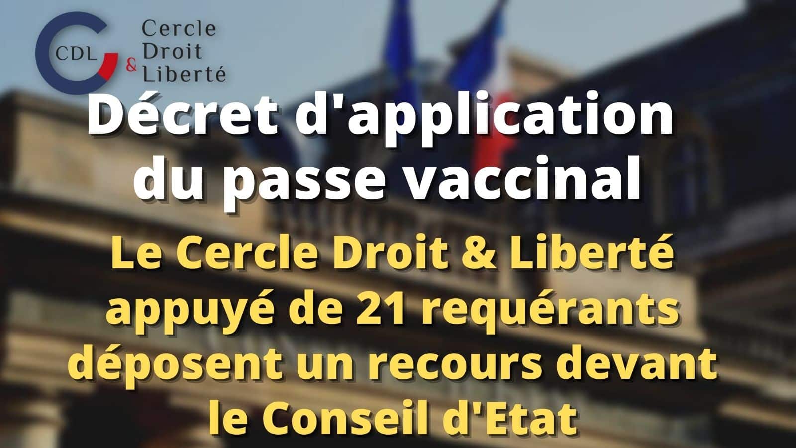 Le Cercle Droit & Liberté  dépose un recours contre le décret d’application du Passe Vaccinal