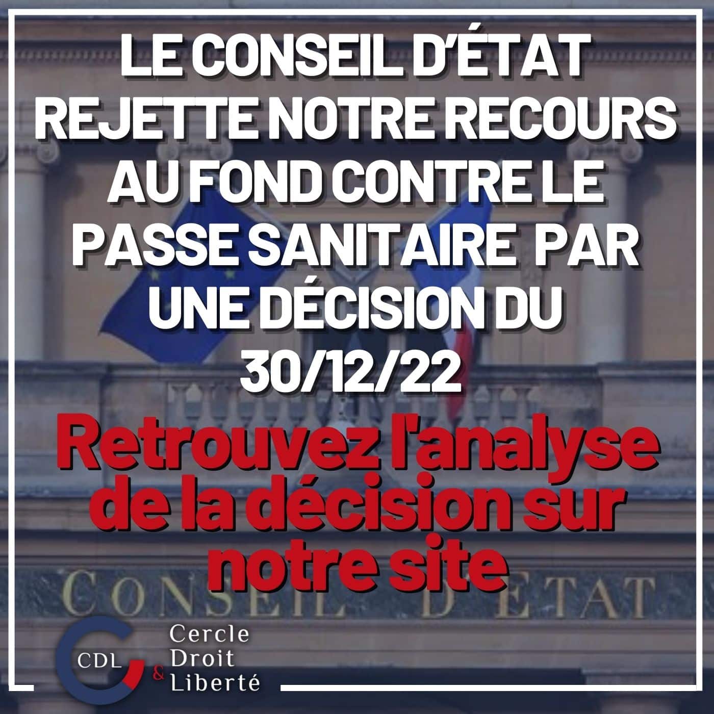 Le Conseil d’État, statuant au fond, rejette les recours du Cercle Droit & Liberté contre le passe sanitaire et la fin du remboursement des tests par deux décisions du 30 décembre 2022