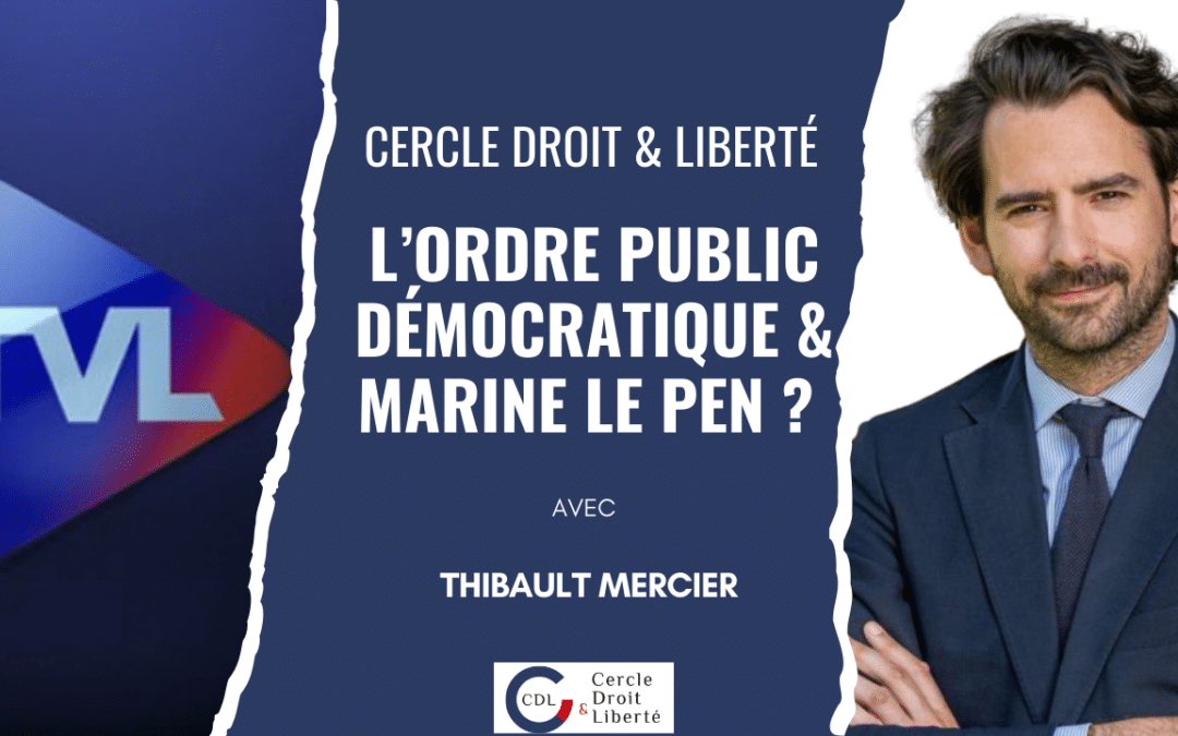 ⚖️ Thibault Mercier démonte l’instrumentalisation de l’État de droit et la création du concept “ordre public démocratique”