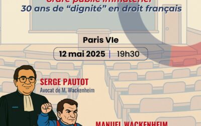 30 ans de l’arrêt Morsang-sur-Orge : conférence exceptionnelle sur la dignité humaine et l’ordre public immatériel